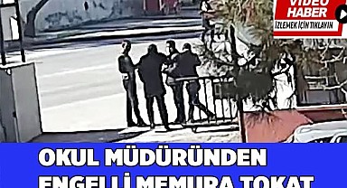 Okul müdüründen engelli memura tokat iddiası