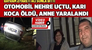 Otomobil nehre uçtu, karı koca öldü, anne yaralandı