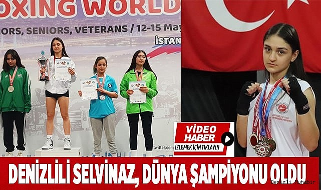  Denizlili Selvinaz, kick boksta dünya şampiyonu oldu