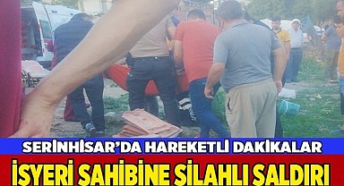Serinhisar'da silahlı saldırı