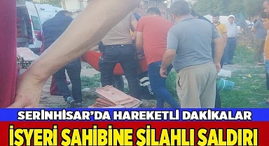 Serinhisar'da silahlı saldırı