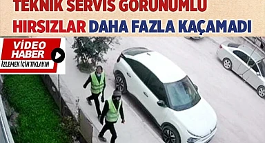 Teknik servis görünümlü hırsızlar daha fazla kaçamadı