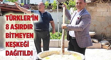 TÜRKLER'İN 8 ASIRDIR BİTMEYEN KEŞKEĞİ DAĞITILDI