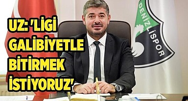 Uz: 'Ligi galibiyetle bitirmek istiyoruz'