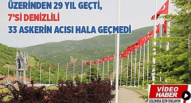 Üzerinden 29 yıl geçti, 33 askerin acısı hala geçmedi