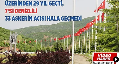 Üzerinden 29 yıl geçti, 33 askerin acısı hala geçmedi