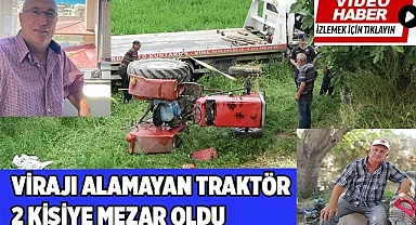 Virajı alamayan traktördeki 2 çiftçi hayatını kaybetti