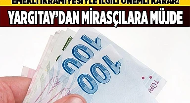 Yargıtay’dan mirasçılara müjde