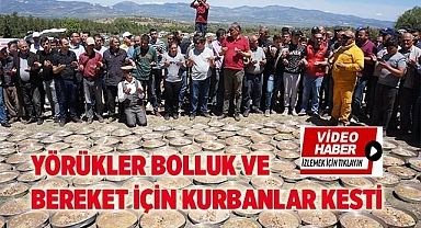 Yörükler bolluk ve bereket için kurbanlar kesti