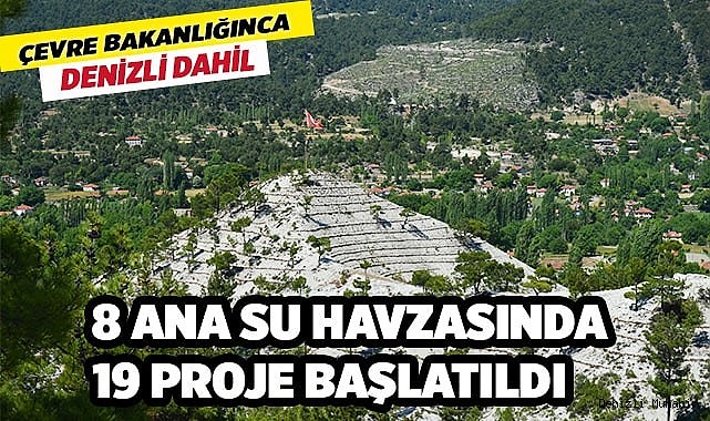 8 ana su havzasında 19 proje başlatıldı