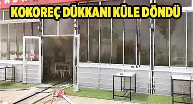 Alevlere teslim olan kokoreç dükkanı küle döndü