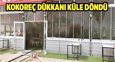 Alevlere teslim olan kokoreç dükkanı küle döndü