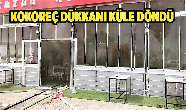 Alevlere teslim olan kokoreç dükkanı küle döndü