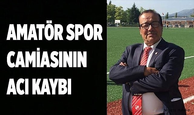 AMATÖR SPOR CAMİASININ ACI KAYBI