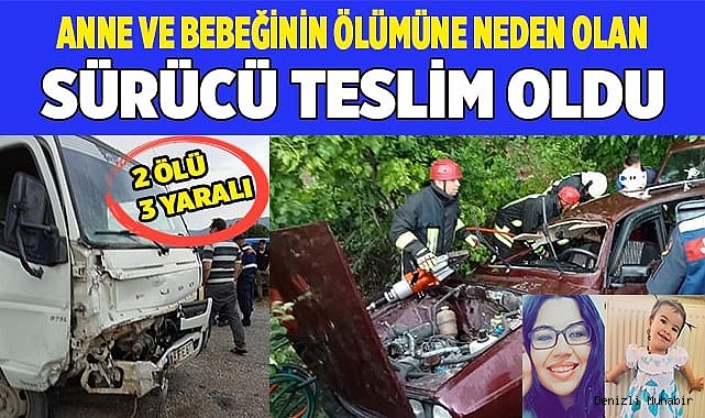 Anne ve bebeğinin ölümüne neden olan sürücü teslim oldu