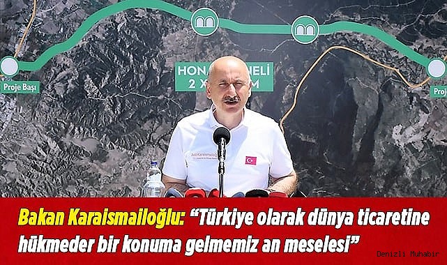 Bakan Karaismailoğlu: “Türkiye olarak dünya ticaretine hükmeder bir konuma gelmemiz an meselesi”