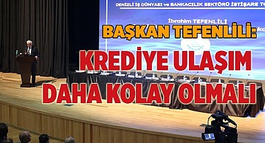 Başkan Tefenlili: Krediye Ulaşım Daha Kolay Olmalı