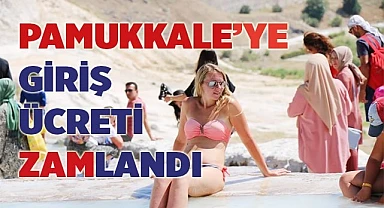 ‘Beyaz Cennet’ Pamukkale’nin giriş ücreti zamlandı