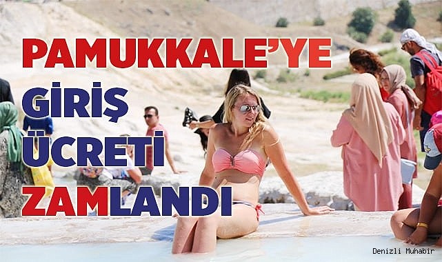 ‘Beyaz Cennet’ Pamukkale’nin giriş ücreti zamlandı