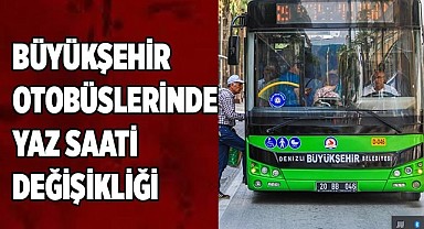 Büyükşehir otobüslerinde yaz saati değişikliği