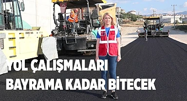ÇALIŞMALAR BAYRAMA KADAR BİTECEK