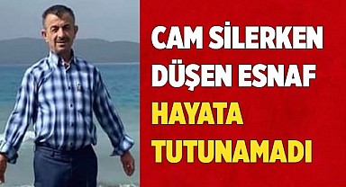 Cam silerken düşen esnaf hayata tutunamadı