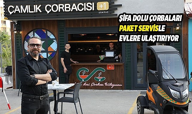 ÇAMLIK ÇORBACISI ŞİFA DOLU ÇORBALARI PAKET SERVİSLE EVlE ULAŞTIRIYOR