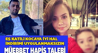 Cani eski kocaya iyi hal indirimi uygulanmaksızın müebbet hapis talebi