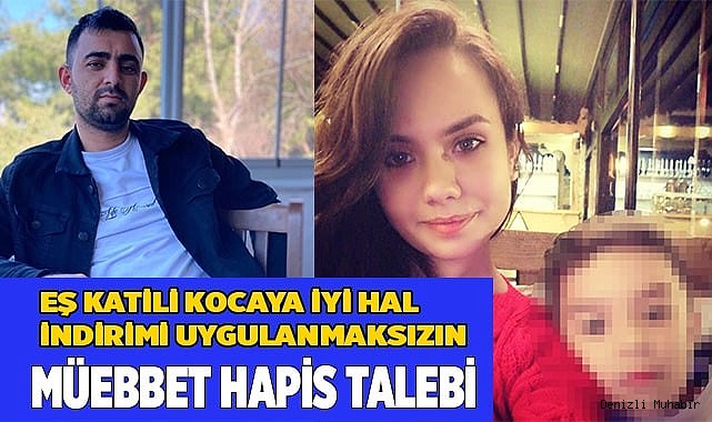 Cani eski kocaya iyi hal indirimi uygulanmaksızın müebbet hapis talebi