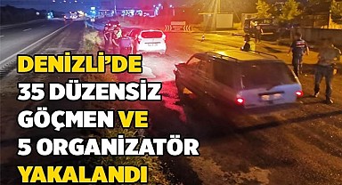 Denizli’de 35 düzensiz göçmen ve 5 organizatör yakalandı