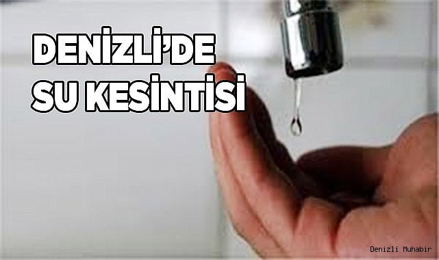 Denizli’de su kesintisi