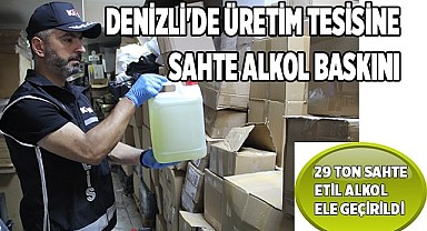 Denizli'de üretim tesisine sahte alkol baskını