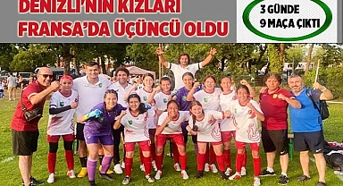 Denizli'nin kızları Fransa’da üçüncü oldu