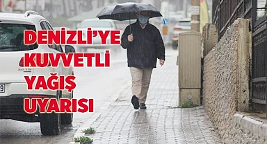 Denizli’ye kuvvetli yağış uyarısı