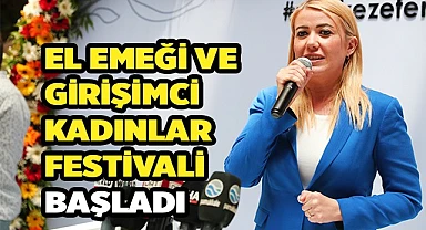 EL EMEĞİ VE GİRİŞİMCİ KADINLAR FESTİVALİ BAŞLADI