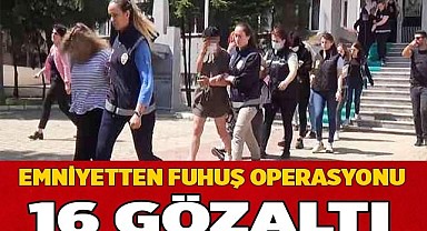 Emniyet'ten büyük fuhuş operasyonu