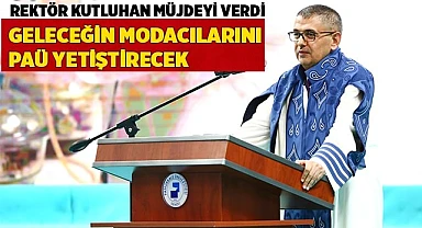 Geleceğin modacıları PAÜ'de yetişecek