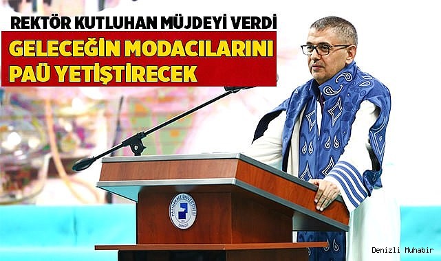 Geleceğin modacıları PAÜ'de yetişecek