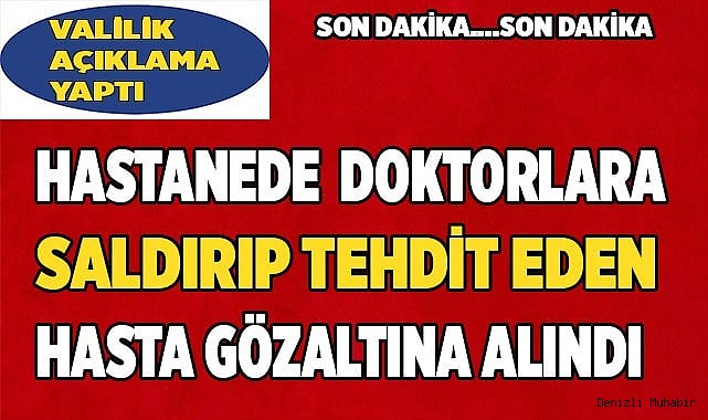 Hasta, doktor ve sağlık personeline saldırdı