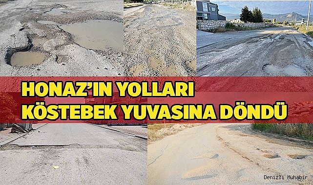 Honaz’ın yolları köstebek yuvasına döndü