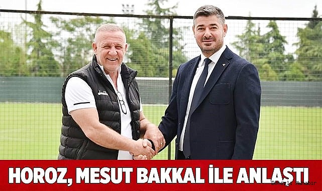 Horoz, Mesut Bakkal ile anlaştı