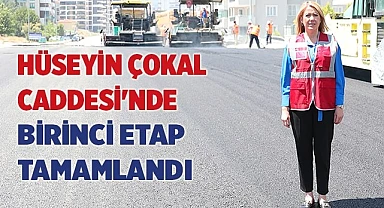 HÜSEYİN ÇOKAL CADDESİ'NDE BİRİNCİ ETAP TAMAMLANDI