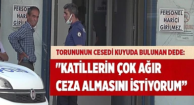 Katillerin çok ağır ceza almasını istiyorum