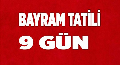 Kurban Bayramı tatili 9 gün