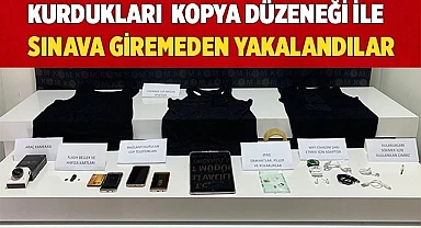 Kurdukları sistemle sınava giremeden yakalandılar