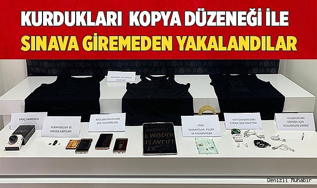 Kurdukları sistemle sınava giremeden yakalandılar