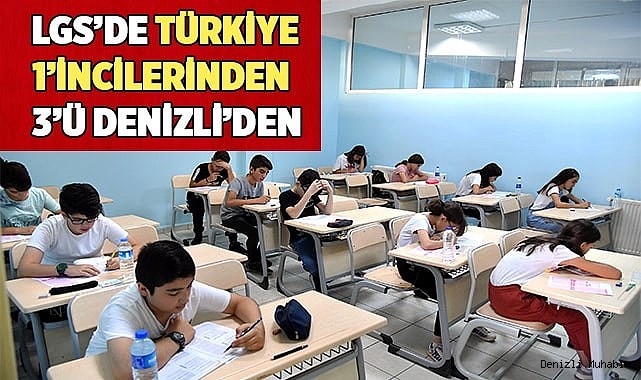 LGS’de Türkiye 1’incilerinden 3 tanesi Denizli’den