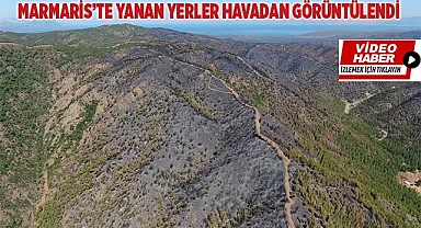 Marmaris’te yanan yerler havadan görüntülendi