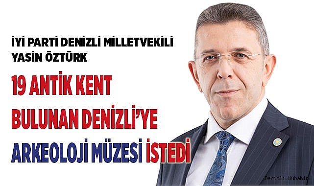 MİLLETVEKİLİ ÖZTÜRK’TEN ARKEOLOJİ MÜZESİ İÇİN  İLK ADIM