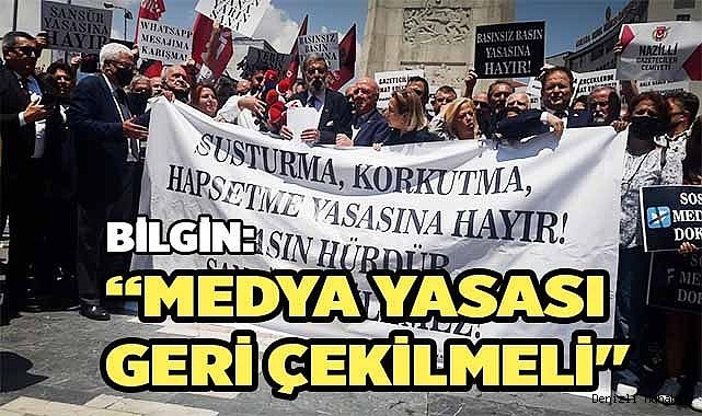 Nazmi Bilgin “Medya yasası geri çekilmeli"